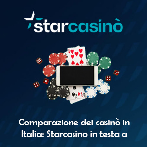 Comparazione dei casinò in Italia: Starcasino esempio di alta qualità